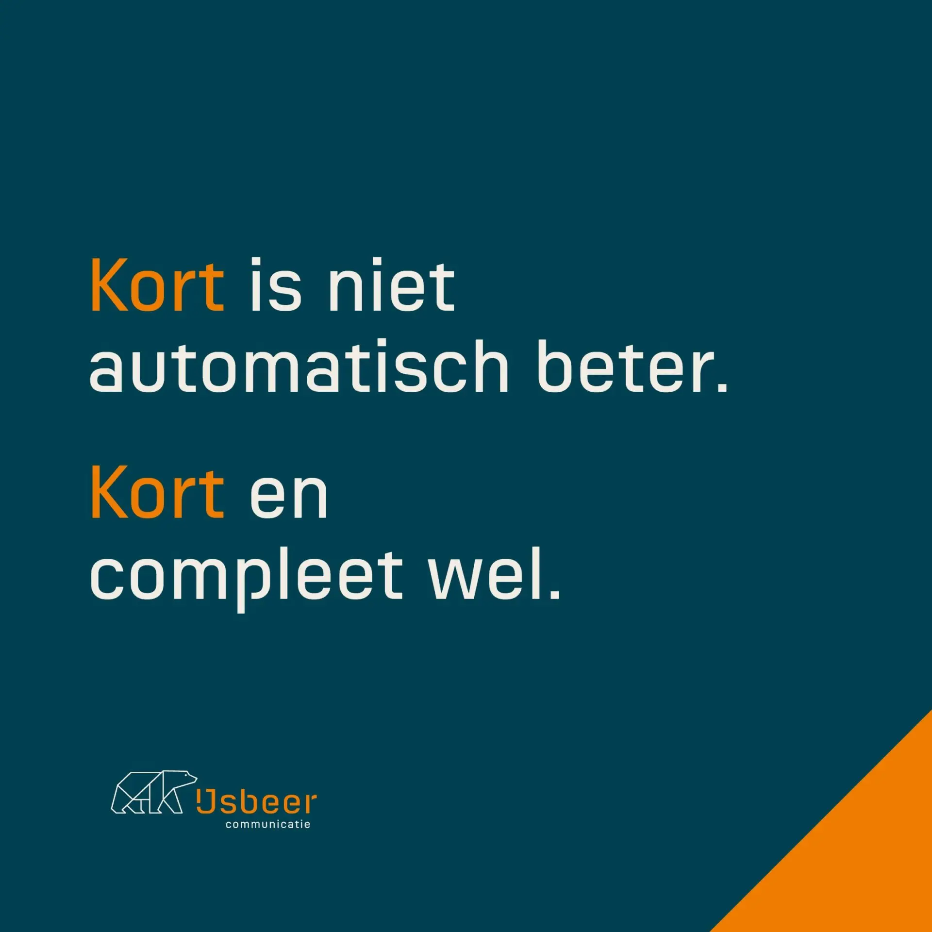 Kort is niet automatisch beter. Kort en compleet wel.